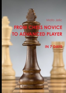 Image for From Chess Novice to Advanced Player in 7 Days