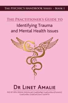 The Practitioner’s Guide to Identifying Trauma and Mental Health Issues: The Psychic’s Handbook Series – Book 1