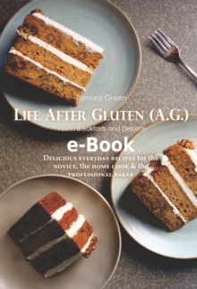 Image for Life After Gluten (A.G.): Vol. 1: Breakfasts & Desserts
