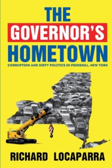 Image for The Governor's Hometown : Corruption and Dirty Politics in Peekskill, New York