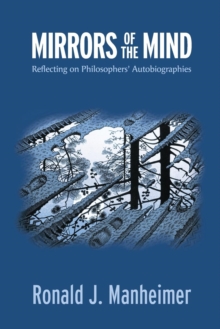Image for Mirrors of the Mind : Reflecting on Philosophers' Autobiographies