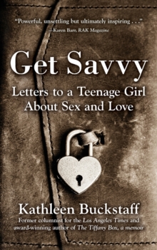 Image for Get Savvy : Letters to a Teenage Girl about Sex and Love