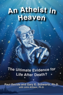 Image for Atheist in Heaven: The Ultimate Evidence for Life After Death?