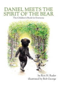 Image for Daniel Meets the Spirit of the Bear : The Children's Book for Everyone