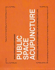 Image for Public Space Acupuncture : Strategies and Interventions for Activating City Life