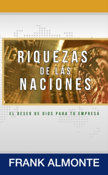 Image for Riquezas De Las Naciones: El Deseo De Dios Para Tu empresa
