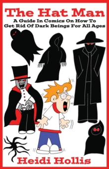 Image for The Hat Man : A Guide In Comics On How To Get Rid Of Dark Beings For All Ages