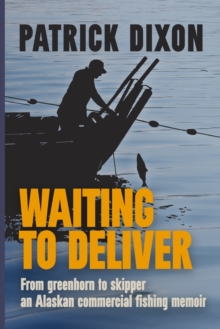 Image for Waiting to Deliver : An Alaskan commercial fishing memoir
