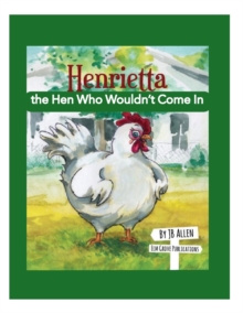 Image for Henrietta, the Hen Who Wouldn't Come In