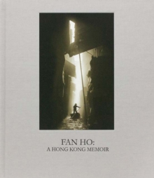 Image for Fan Ho: A Hong Kong Memoir