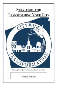 Image for Strategies for Transforming Your City: Releasing God's Love to Transform People and Cities