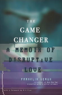 Image for The Game Changer : A Memoir of Disruptive Love