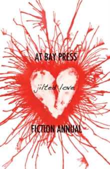 Image for Jilted Love: At Bay Press Fiction Annual