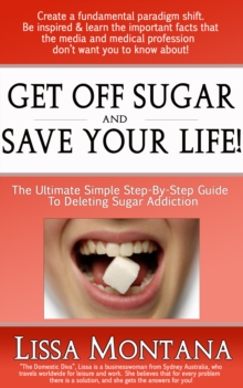 Image for Get Off Sugar And Save Your Life! A Quick, Simple, Step By Step Guide: How To Delete Sugar Addiction