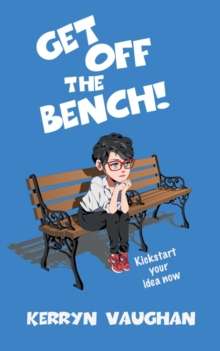 Image for Get Off The Bench! : Kickstart your idea now