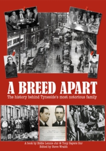 Image for A breed apart  : the history behind Tyneside's most notorious family