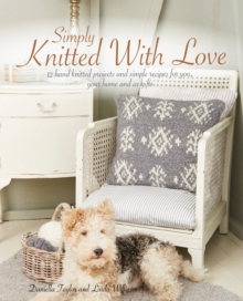 Image for Simply knitted with love  : 12 hand knitted projects and simple recipes