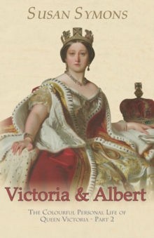 Image for Victoria & Albert  : the colourful personal life of Queen VictoriaPart 2