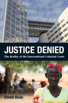 Image for Justice denied  : the reality of the International Criminal Court