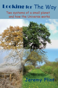 Image for Looking for the Way : Two Systems of a Small Planet and How the Universe Works