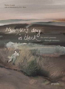 Image for New Year's Day is black  : an artist's journey through memory