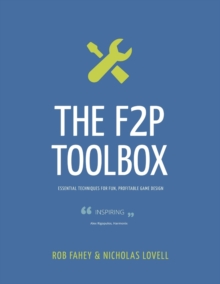 Image for The F2P Toolbox : Essential Techniques for Fun, Profitable Game Design