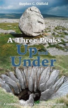 Image for A Three Peaks Up and Under : A Guide to Yorkshire's Limestone Wonderland