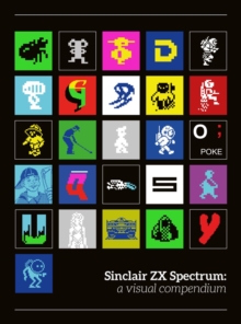 Sinclair ZX Spectrum: a visual compendium