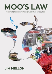 Moo’s Law: An Investor’s Guide to the New Agrarian Revolution