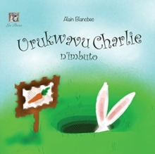 Image for Charlie Rabbit and the Seeds: Urukwavu Charlie n'Imbuto