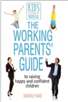 Image for The working parents' guide to raising happy and confident children