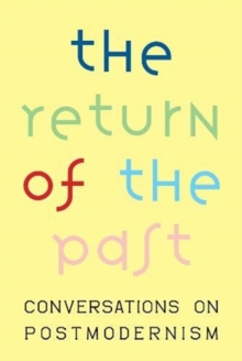 Image for The return of the past  : conversations on postmodernism