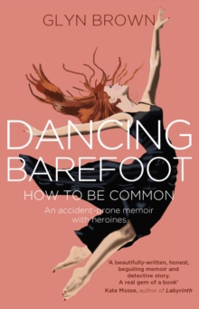 Dancing Barefoot: How To Be Common
