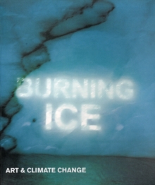 Image for Burning ice  : art & climate change