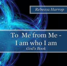 Image for To Me from Me - I am Who I am : God's Book