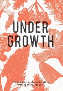 Image for Undergrowth: 2015 UEA Undergraduate