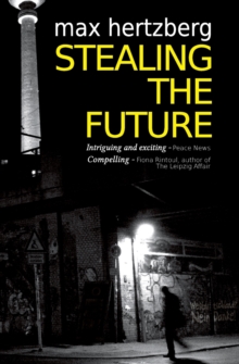 Image for Stealing the Future: An East German Spy Thriller
