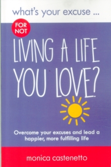 What's Your Excuse for not Living a Life You Love?