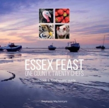 Image for Essex Feast: One County, Twenty Chefs : Cookbook and Food Lovers' Guide