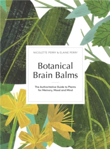 Image for Botanical brain balms  : medicinal plants for memory, mood and mind