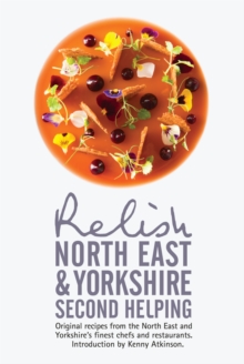 Image for Relish North East and Yorkshire - Second Helping: Original Recipes from the Region's Finest Chefs and Restaurants