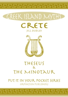 Image for Crete Theseus and the Minotaur : All You Need to Know About the Island's Myths, Legends, and its Gods