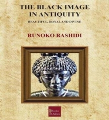 The Black Image in Antiquity: Beautiful, Royal and Divine