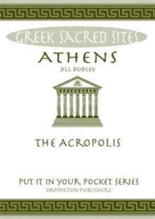 Image for Athens : The Acropolis. All You Need to Know About the Gods, Myths and Legends of This Sacred Site