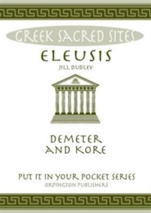 Eleusis: Demeter and Kore. All You Need to Know About This Sacred Site, its Myths, Legends and its Gods