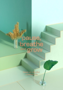 Image for Pause, Breathe and Grow : Notes on mindful creative life (flat lay notebook)