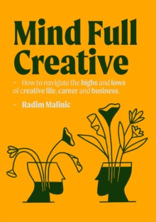 Image for Mindful Creative : How to understand and deal with the highs and lows of creative life, career and business