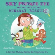Image for Sky Private Eye and the case of the runaway biscuit  : a fairytale mystery starring the Gingerbread Boy