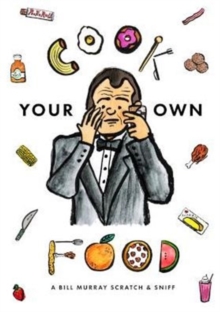 Image for Cook Your Own Food: A Bill Murray Scratch & Sniff Book (Unofficial)