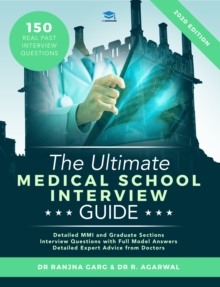 Image for The Ultimate Medical School Interview Guide : Over 150 Commonly Asked Interview Questions, Fully Worked Explanations, Detailed Multiple Mini Interviews (MMI) Section, Includes Oxbridge Interview advic